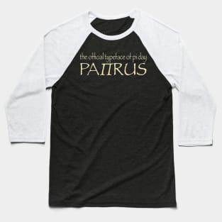 Papyrus the Official Typeface of Pi Day - Parchment Type Baseball T-Shirt